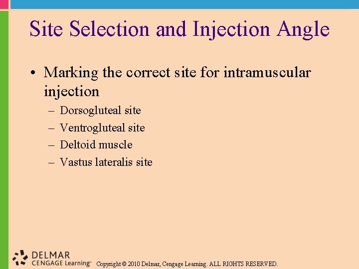Site Selection and Injection Angle • Marking the correct site for intramuscular injection –