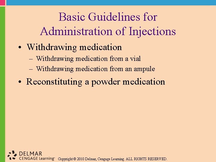 Basic Guidelines for Administration of Injections • Withdrawing medication – Withdrawing medication from a