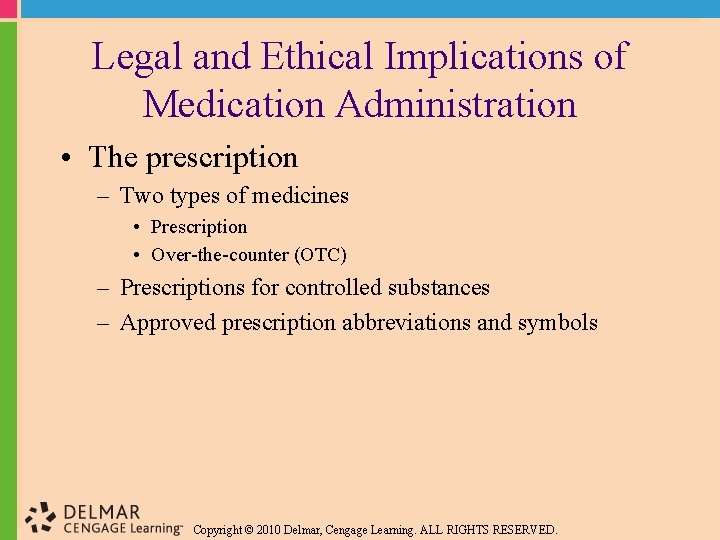 Legal and Ethical Implications of Medication Administration • The prescription – Two types of