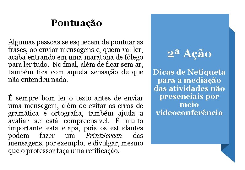 Pontuação Algumas pessoas se esquecem de pontuar as frases, ao enviar mensagens e, quem