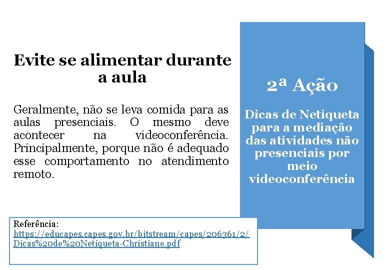 Evite se alimentar durante a aula Geralmente, não se leva comida para as aulas