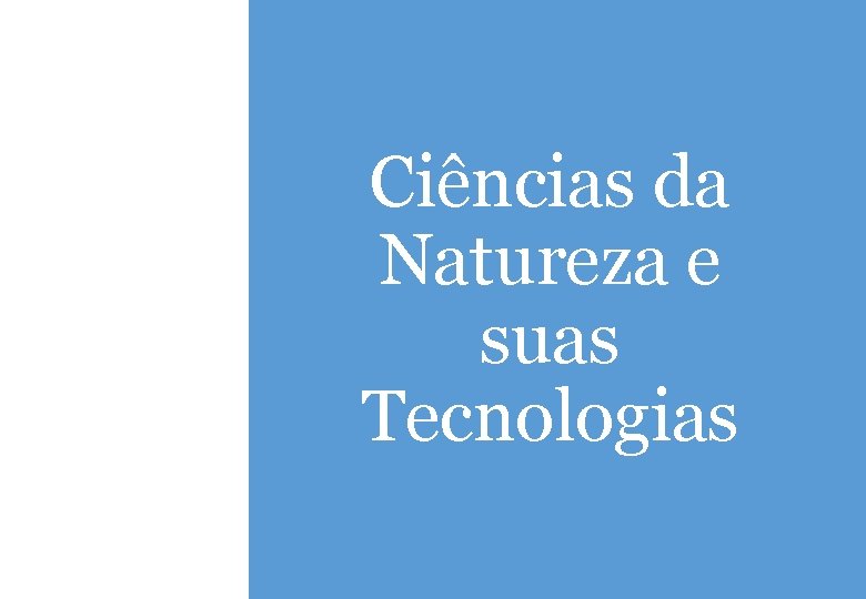 Ciências da Natureza e suas Tecnologias 