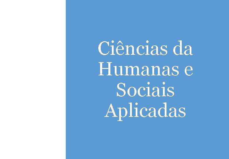 Ciências da Humanas e Sociais Aplicadas 