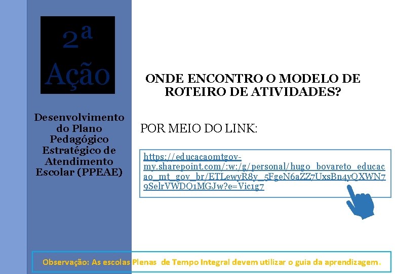 2ª Ação Desenvolvimento do Plano Pedagógico Estratégico de Atendimento Escolar (PPEAE) ONDE ENCONTRO O