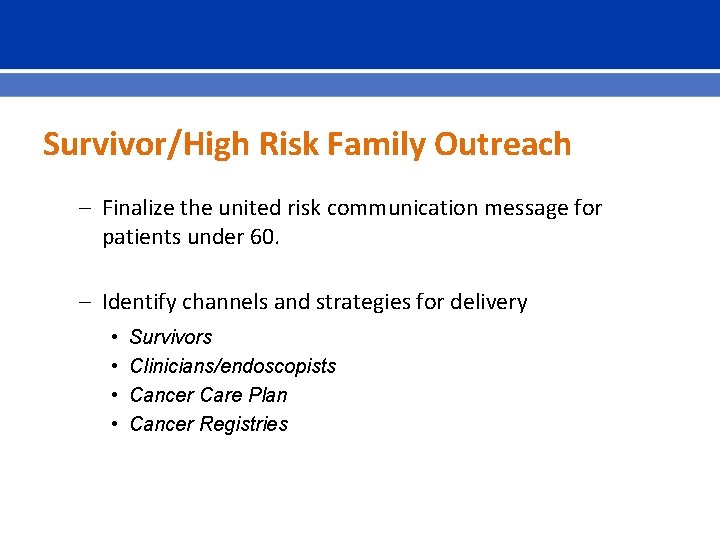 Survivor/High Risk Family Outreach – Finalize the united risk communication message for patients under
