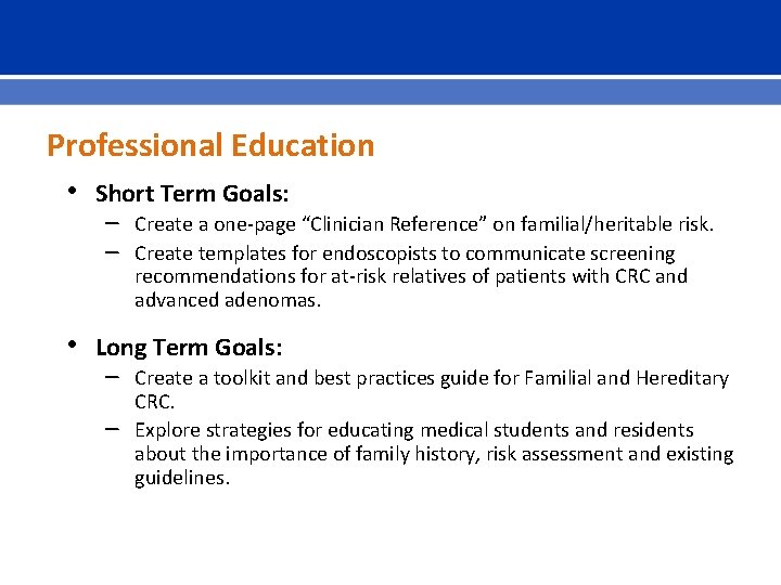 Professional Education • Short Term Goals: – – • Create a one-page “Clinician Reference”