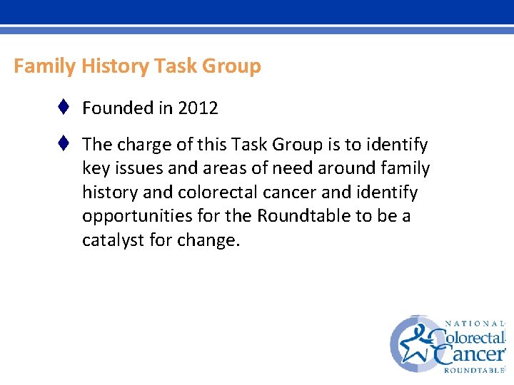 Family History Task Group t Founded in 2012 t The charge of this Task