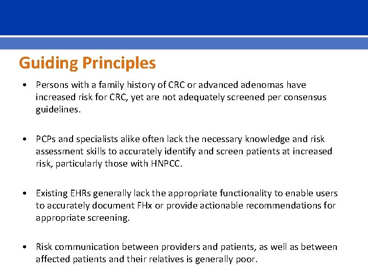 Guiding Principles • Persons with a family history of CRC or advanced adenomas have