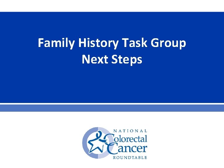 Family History Task Group Next Steps 