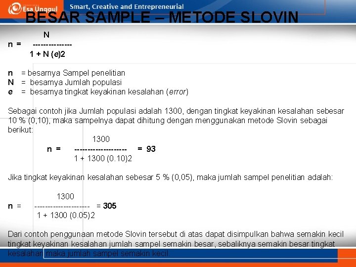 BESAR SAMPLE – METODE SLOVIN n = N -------1 + N (e)2 n =