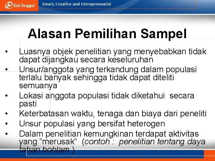 Alasan Pemilihan Sampel • • • Luasnya objek penelitian yang menyebabkan tidak dapat dijangkau