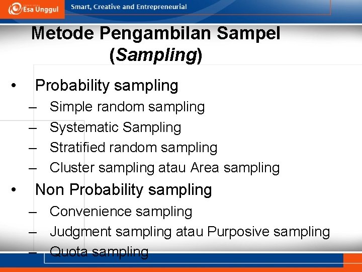 Metode Pengambilan Sampel (Sampling) • Probability sampling – – • Simple random sampling Systematic