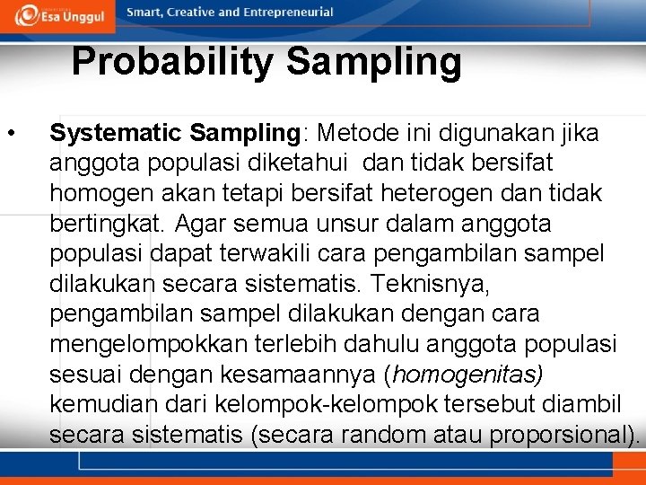 Probability Sampling • Systematic Sampling: Metode ini digunakan jika anggota populasi diketahui dan tidak