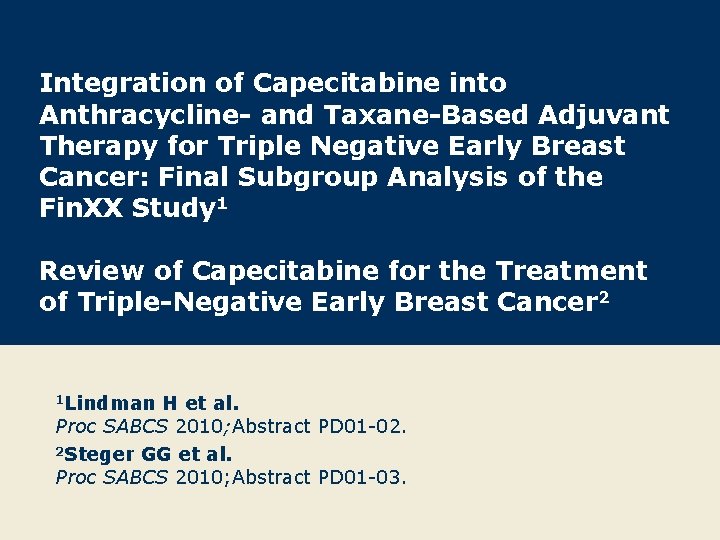 Integration of Capecitabine into Anthracycline- and Taxane-Based Adjuvant Therapy for Triple Negative Early Breast