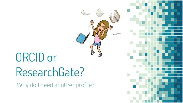 ORCID or Research. Gate? Why do I need another profile? 