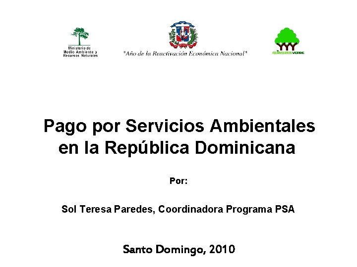 Pago por Servicios Ambientales en la República Dominicana Por: Sol Teresa Paredes, Coordinadora Programa