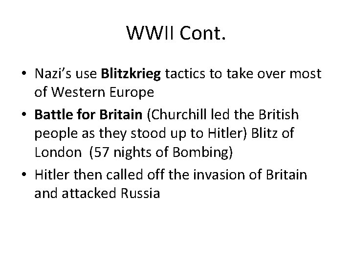 WWII Cont. • Nazi’s use Blitzkrieg tactics to take over most of Western Europe