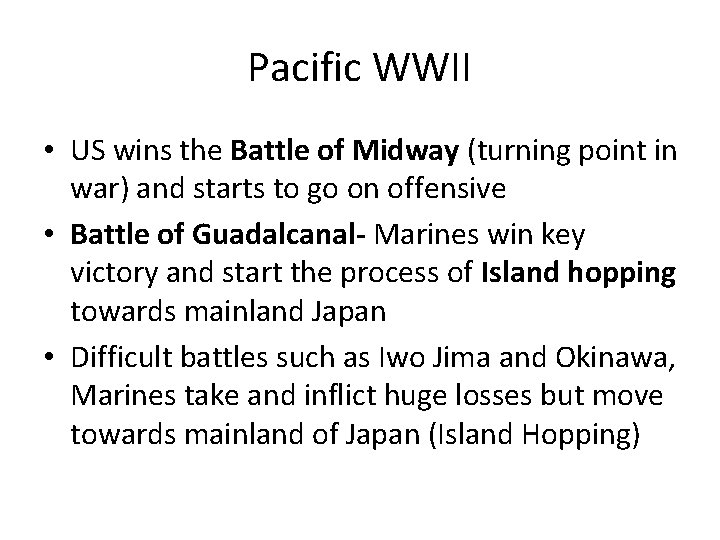 Pacific WWII • US wins the Battle of Midway (turning point in war) and
