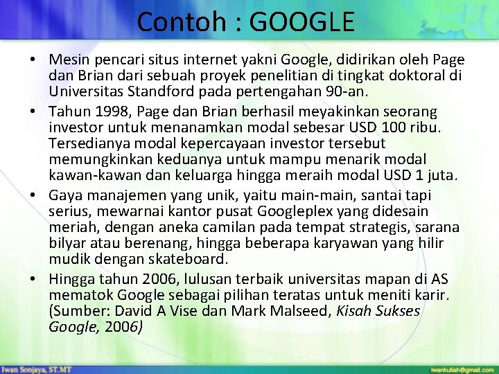 Contoh : GOOGLE • Mesin pencari situs internet yakni Google, didirikan oleh Page dan