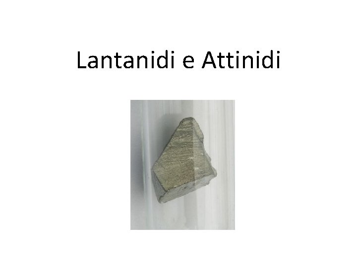 Lantanidi e Attinidi 