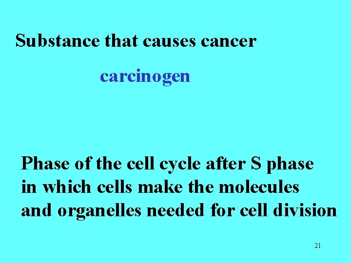 Substance that causes cancer carcinogen Phase of the cell cycle after S phase in Substance that causes cancer carcinogen Phase of the cell cycle after S phase in
