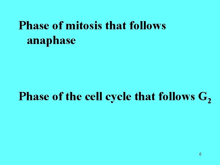 Phase of mitosis that follows anaphase Phase of the cell cycle that follows G Phase of mitosis that follows anaphase Phase of the cell cycle that follows G