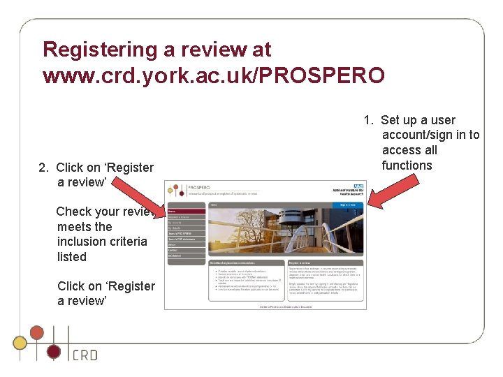 Registering a review at www. crd. york. ac. uk/PROSPERO 2. Click on ‘Register a