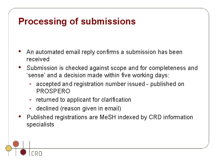 Processing of submissions • • • An automated email reply confirms a submission has