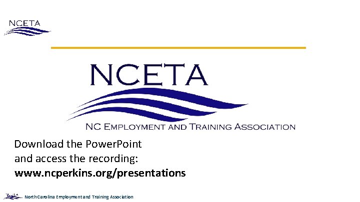Download the Power. Point and access the recording: www. ncperkins. org/presentations North Carolina Employment Download the Power. Point and access the recording: www. ncperkins. org/presentations North Carolina Employment