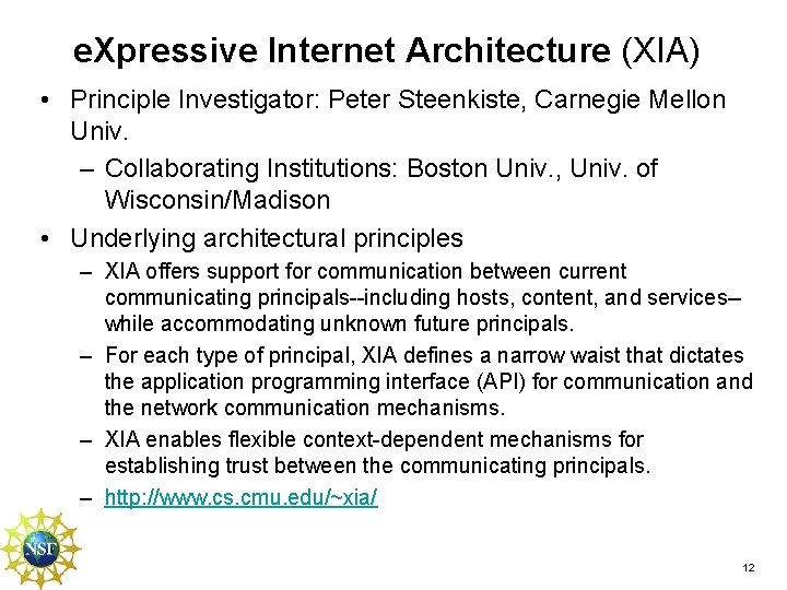 e. Xpressive Internet Architecture (XIA) • Principle Investigator: Peter Steenkiste, Carnegie Mellon Univ. – e. Xpressive Internet Architecture (XIA) • Principle Investigator: Peter Steenkiste, Carnegie Mellon Univ. –