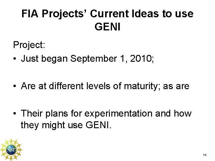 FIA Projects’ Current Ideas to use GENI Project: • Just began September 1, 2010; FIA Projects’ Current Ideas to use GENI Project: • Just began September 1, 2010;