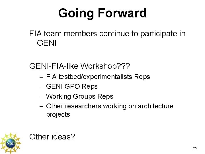 Going Forward FIA team members continue to participate in GENI-FIA-like Workshop? ? ? – Going Forward FIA team members continue to participate in GENI-FIA-like Workshop? ? ? –