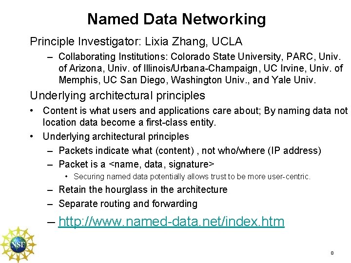 Named Data Networking Principle Investigator: Lixia Zhang, UCLA – Collaborating Institutions: Colorado State University, Named Data Networking Principle Investigator: Lixia Zhang, UCLA – Collaborating Institutions: Colorado State University,