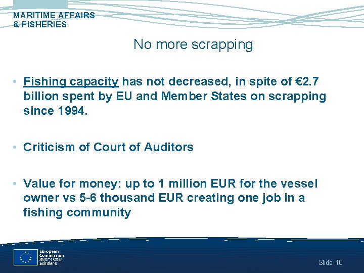 MARITIME AFFAIRS & FISHERIES No more scrapping • Fishing capacity has not decreased, in MARITIME AFFAIRS & FISHERIES No more scrapping • Fishing capacity has not decreased, in