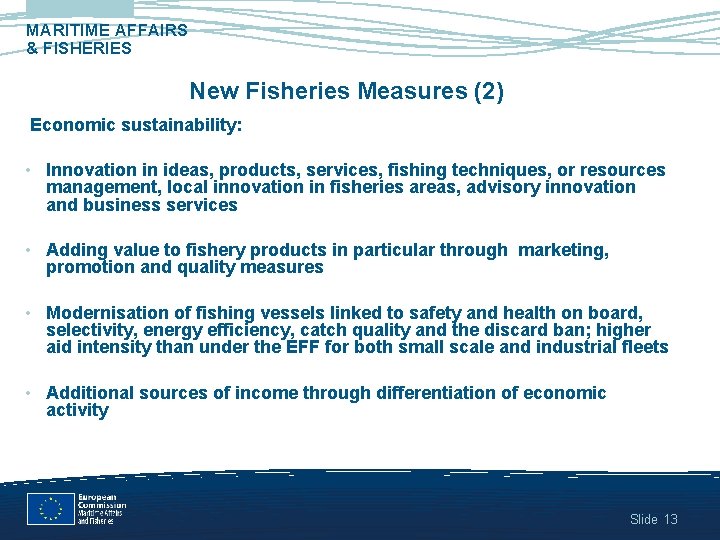 MARITIME AFFAIRS & FISHERIES New Fisheries Measures (2) Economic sustainability: • Innovation in ideas,