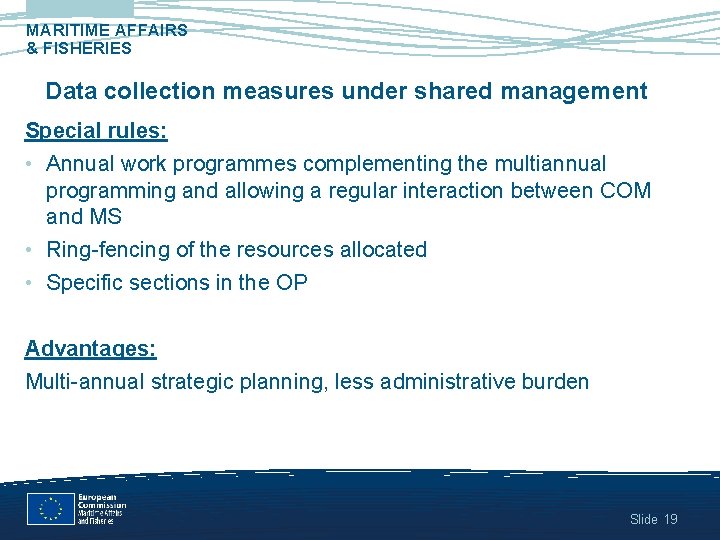 MARITIME AFFAIRS & FISHERIES Data collection measures under shared management Special rules: • Annual