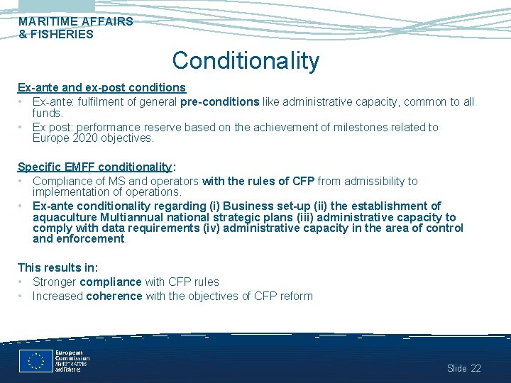 MARITIME AFFAIRS & FISHERIES Conditionality Ex-ante and ex-post conditions • Ex-ante: fulfilment of general