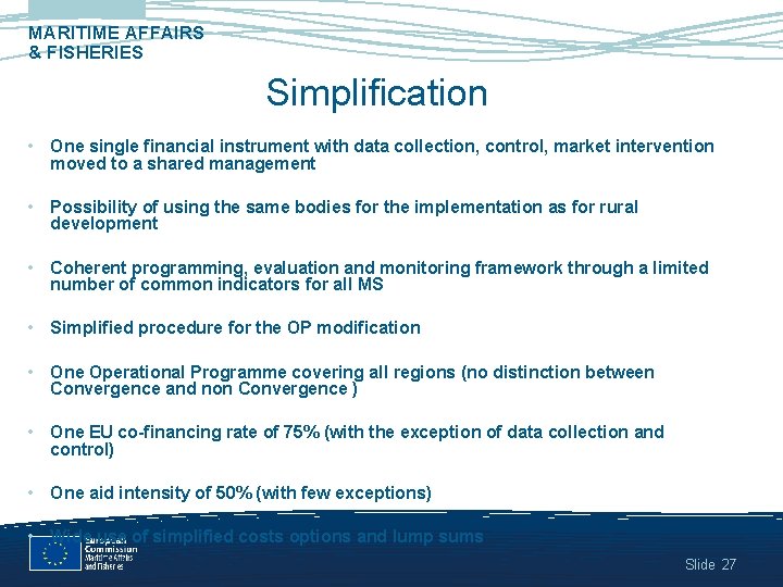 MARITIME AFFAIRS & FISHERIES Simplification • One single financial instrument with data collection, control,