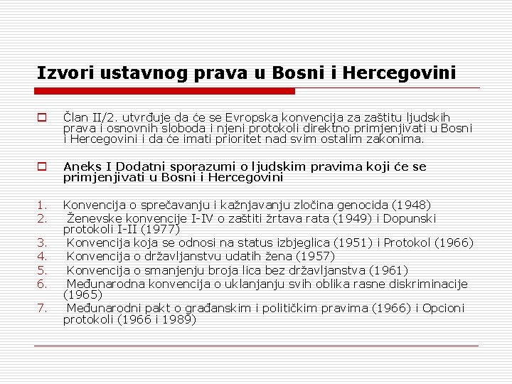 Izvori ustavnog prava u Bosni i Hercegovini o Član II/2. utvrđuje da će se