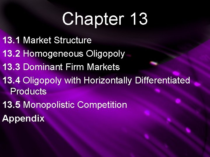 Chapter 13 13. 1 Market Structure 13. 2 Homogeneous Oligopoly 13. 3 Dominant Firm