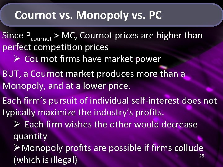 Cournot vs. Monopoly vs. PC Since Pcournot > MC, Cournot prices are higher than
