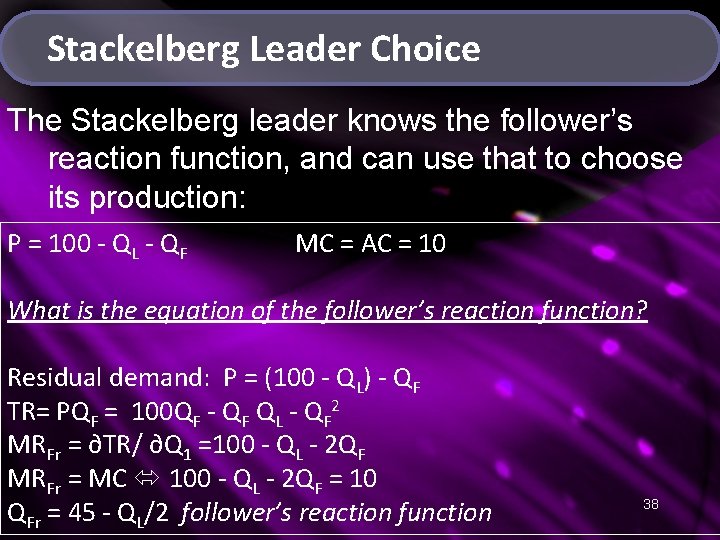 Stackelberg Leader Choice The Stackelberg leader knows the follower’s reaction function, and can use