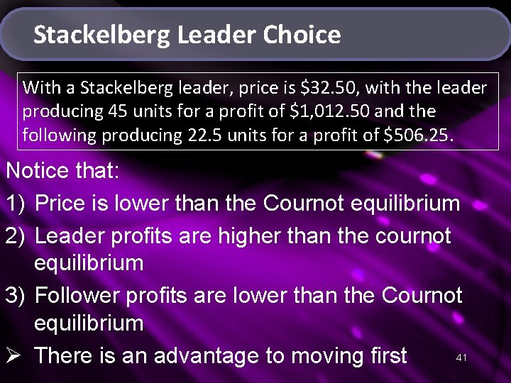 Stackelberg Leader Choice With a Stackelberg leader, price is $32. 50, with the leader