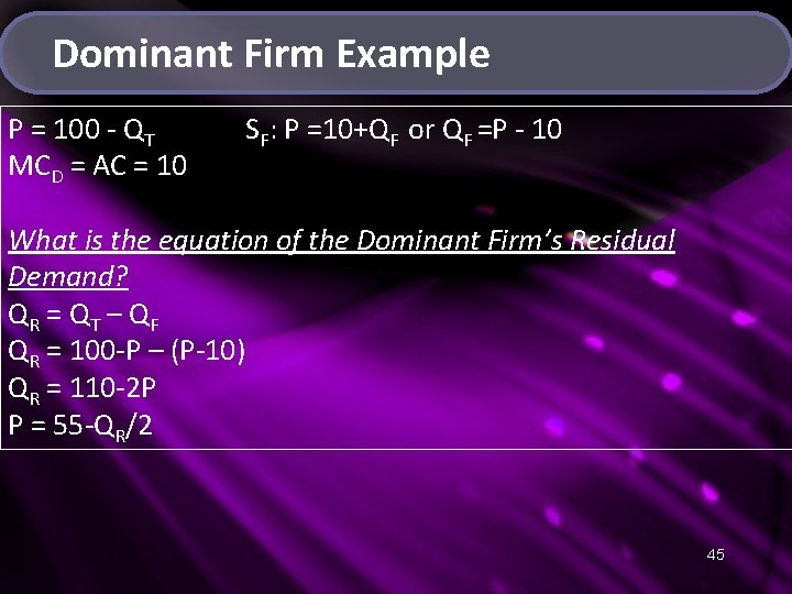 Dominant Firm Example P = 100 - QT MCD = AC = 10 SF: