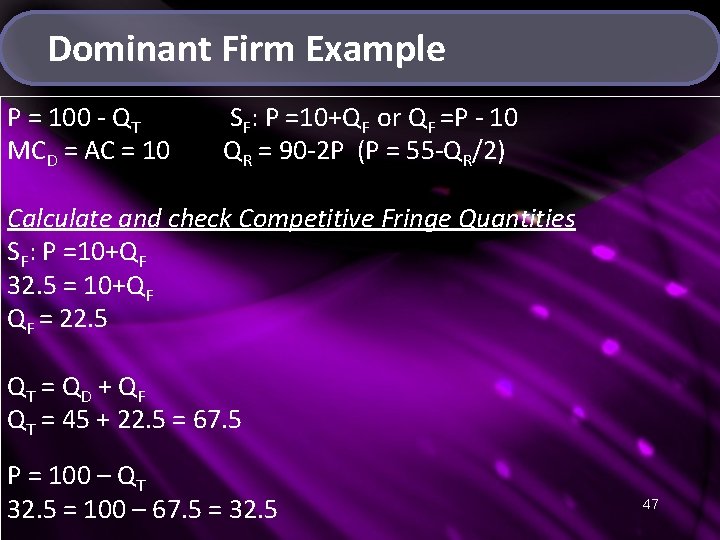 Dominant Firm Example P = 100 - QT MCD = AC = 10 SF: