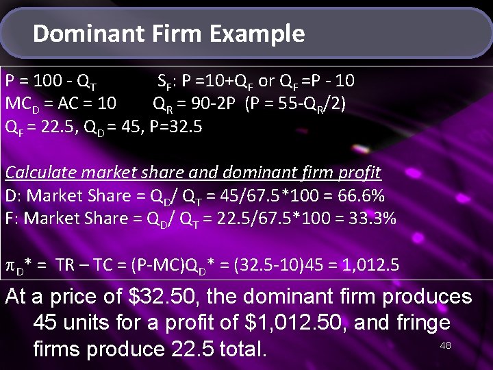Dominant Firm Example P = 100 - QT SF: P =10+QF or QF =P
