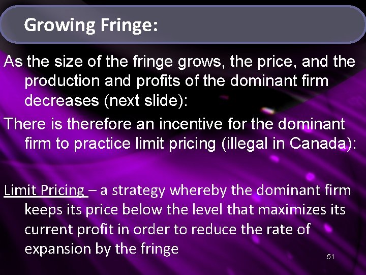 Growing Fringe: As the size of the fringe grows, the price, and the production