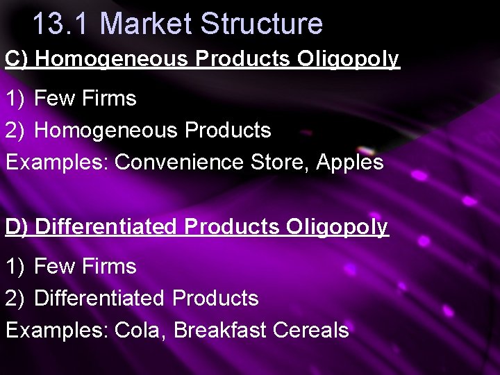 13. 1 Market Structure C) Homogeneous Products Oligopoly 1) Few Firms 2) Homogeneous Products