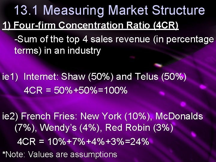 13. 1 Measuring Market Structure 1) Four-firm Concentration Ratio (4 CR) -Sum of the