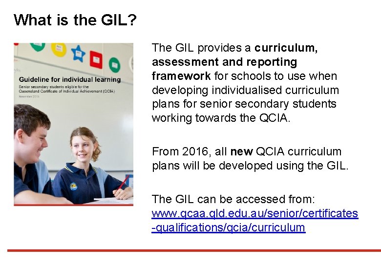What is the GIL? The GIL provides a curriculum, assessment and reporting framework for